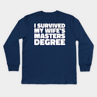 i survived my wife's masters degree Kids Long Sleeve T-Shirt